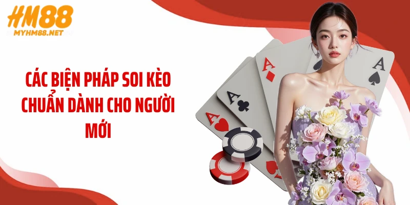 Các biện pháp soi kèo chuẩn dành cho người mới