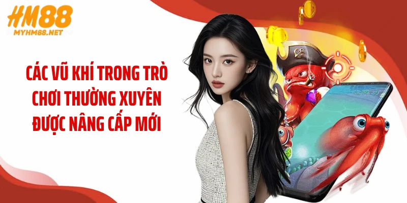 Các vũ khí trong trò chơi thường xuyên được nâng cấp mới