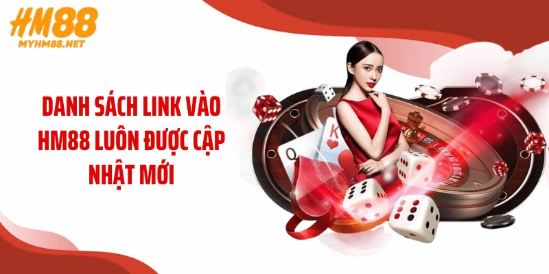 Danh sách link vào HM88 luôn được cập nhật mới