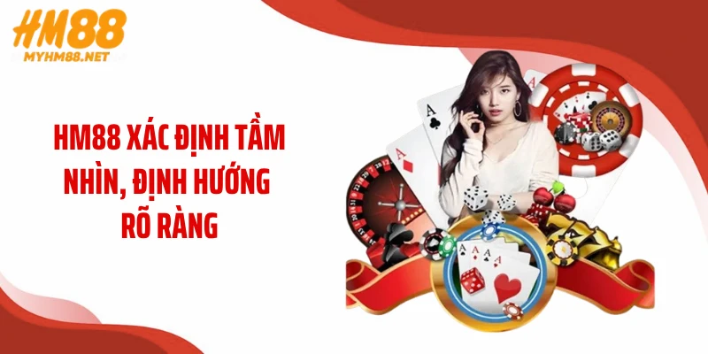 HM88 xác định tầm nhìn, định hướng rõ ràng