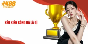 Kèo Xiên Bóng Đá Là Gì? Bí Quyết Thắng Gấp Bội Tại HM88