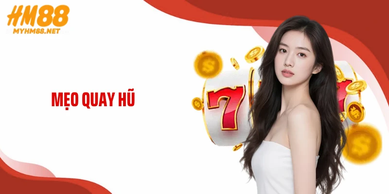 Mẹo Quay Hũ HM88 - Bí Kíp Săn Jackpot Và Nổ Hũ Thần Tốc