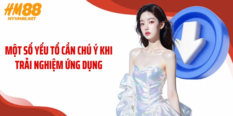Một số yếu tố cần chú ý khi trải nghiệm ứng dụng