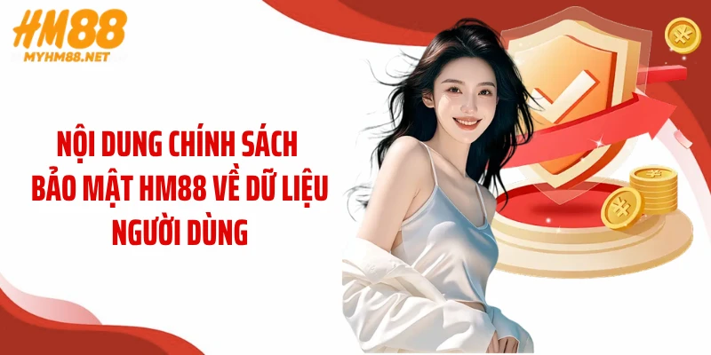 Nội dung chính sách bảo mật HM88 về dữ liệu người dùng