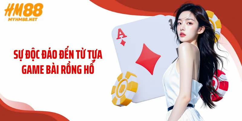 Sự độc đáo đến từ tựa game bài Rồng Hổ