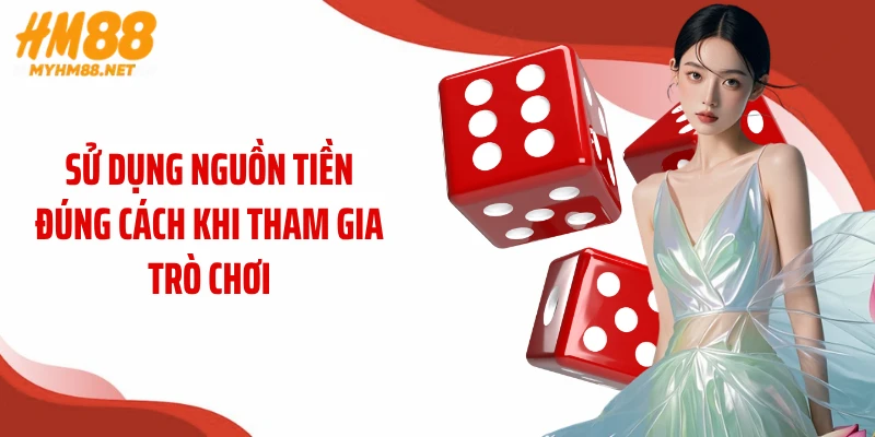 Sử dụng nguồn tiền đúng cách khi tham gia trò chơi