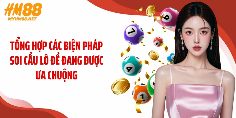 Tổng hợp các biện pháp soi cầu lô đề đang được ưa chuộng